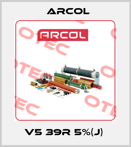 V5 39R 5%(J)  Arcol