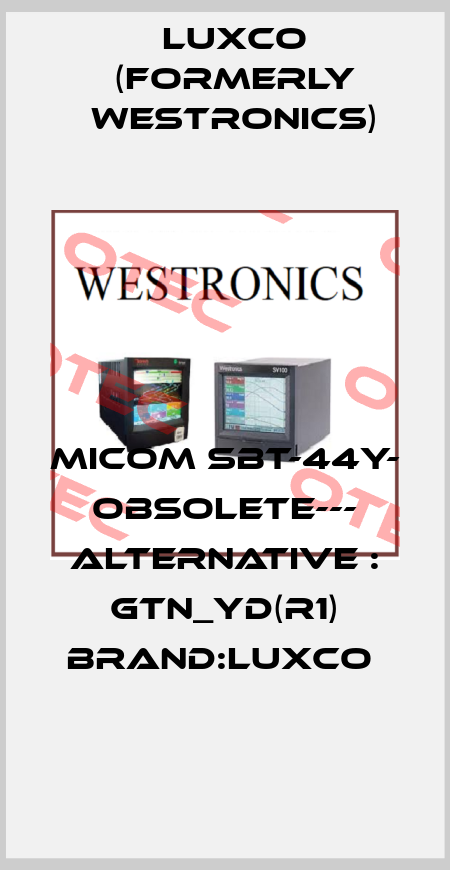 MICOM SBT-44Y- OBSOLETE--- ALTERNATIVE : GTN_YD(R1) BRAND:LUXCO  Luxco (formerly Westronics)