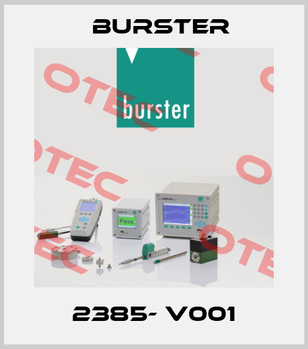 2385- V001 Burster