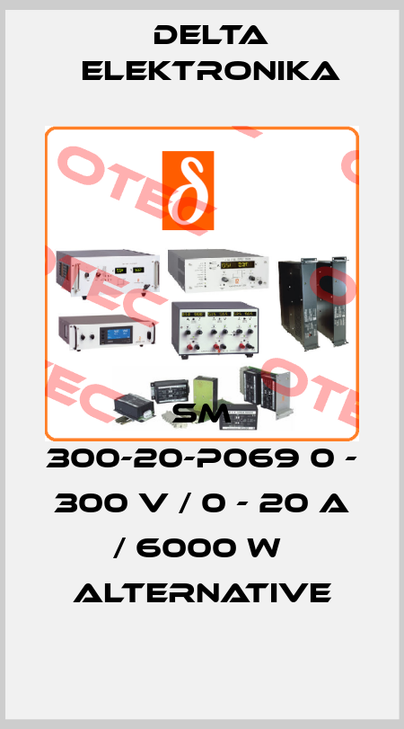 SM 300-20-P069 0 - 300 V / 0 - 20 A / 6000 W  alternative Delta Elektronika