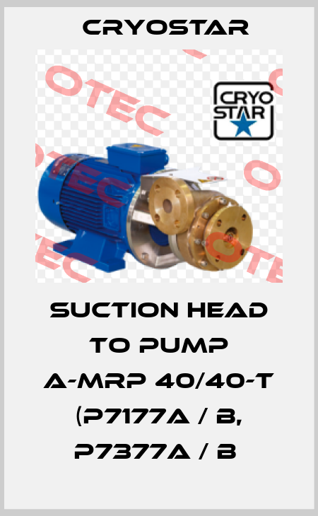 Suction head to pump A-MRP 40/40-T (P7177A / B, P7377A / B  CryoStar