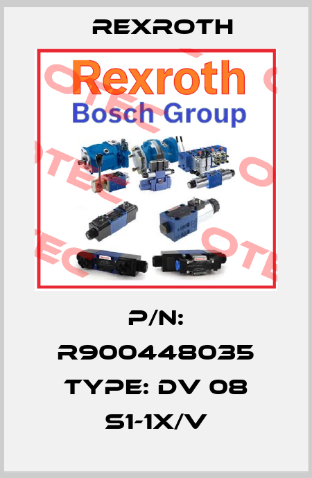 P/N: R900448035 Type: DV 08 S1-1X/V Rexroth
