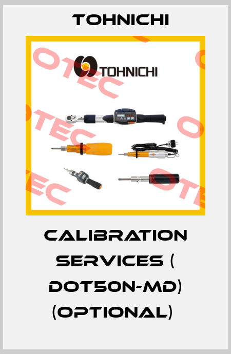 CALIBRATION SERVICES ( DOT50N-MD) (optional)  Tohnichi