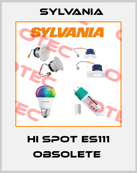 HI SPOT ES111 obsolete  Sylvania