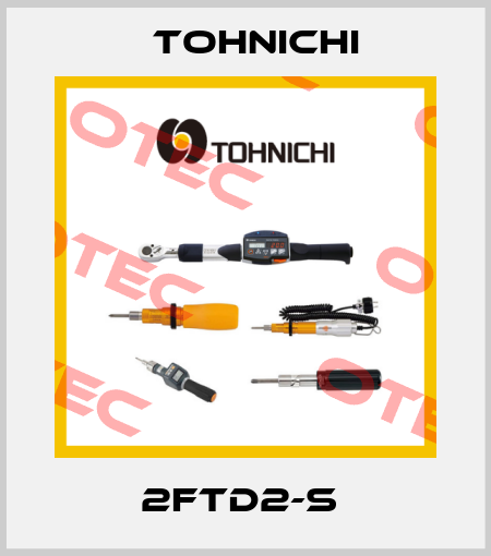 2FTD2-S  Tohnichi