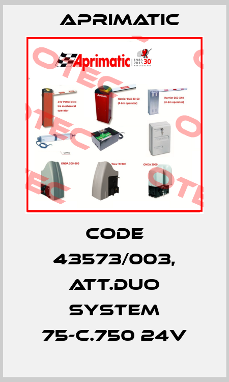 Code 43573/003, ATT.DUO SYSTEM 75-C.750 24V Aprimatic