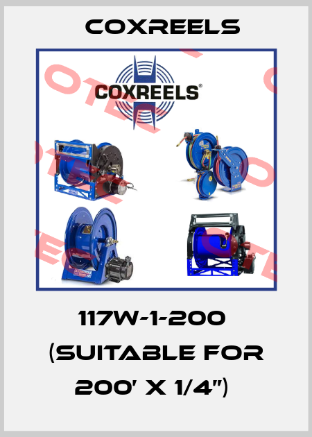 117W-1-200  (suitable for 200’ x 1/4”)  Coxreels