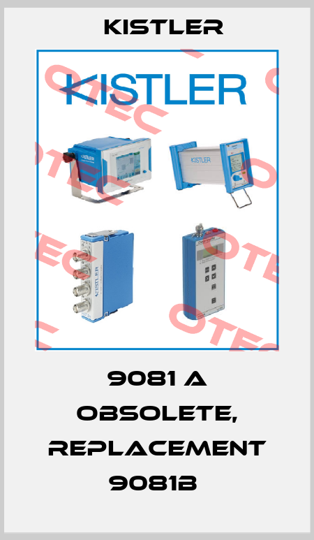 9081 A obsolete, replacement 9081B  Kistler