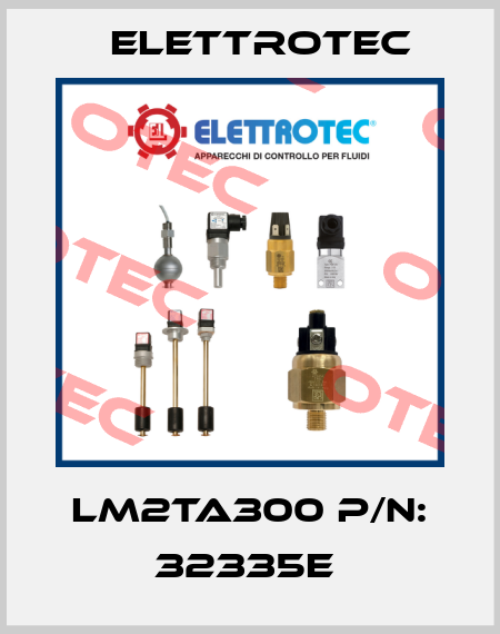 LM2TA300 P/N: 32335E  Elettrotec