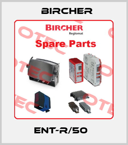 ENT-R/50   Bircher