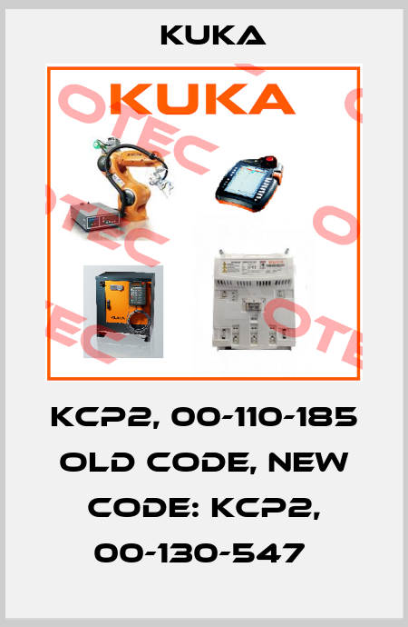 kcp2, 00-110-185  old code, new code: KCP2, 00-130-547  Kuka