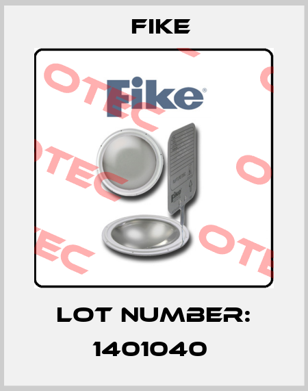 LOT NUMBER: 1401040  FIKE