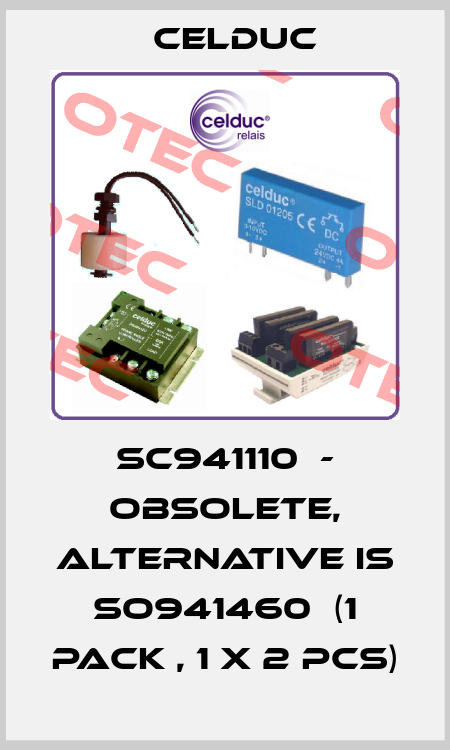 SC941110  - obsolete, alternative is SO941460  (1 pack , 1 x 2 pcs) Celduc