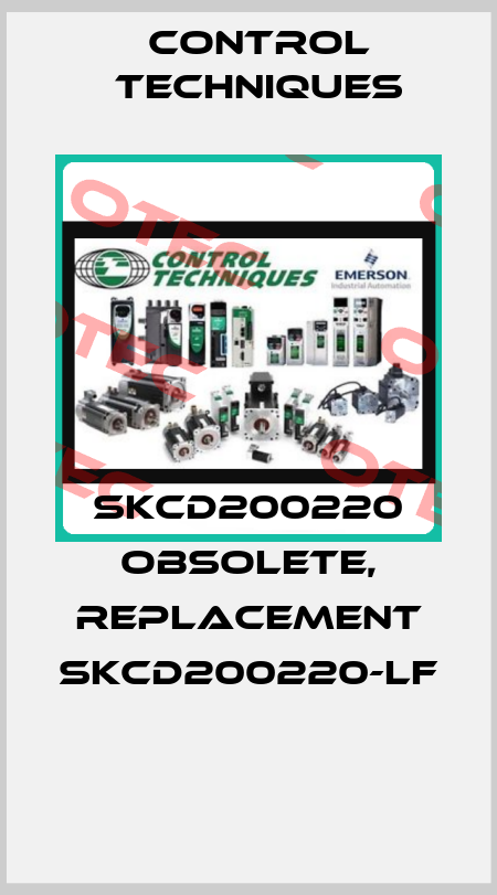 SKCD200220 obsolete, replacement SKCD200220-LF  Control Techniques