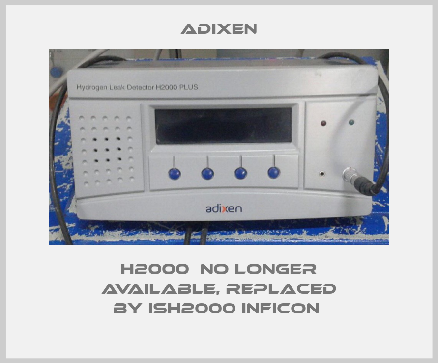 H2000  no longer available, replaced by ISH2000 Inficon -big