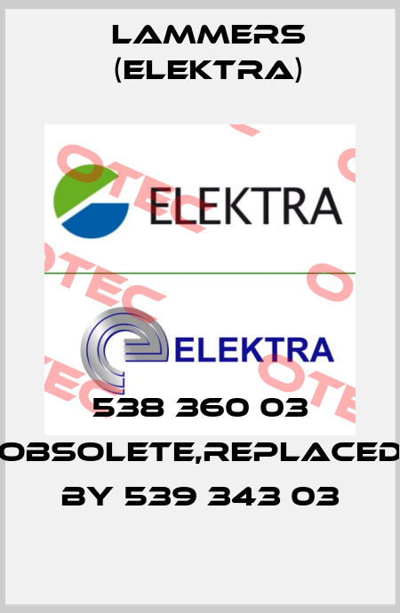 538 360 03 obsolete,replaced by 539 343 03 Lammers (Elektra)