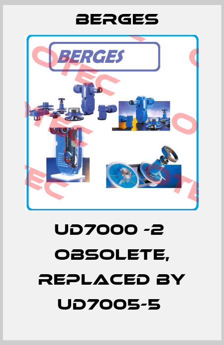 UD7000 -2  obsolete, replaced by UD7005-5  Berges