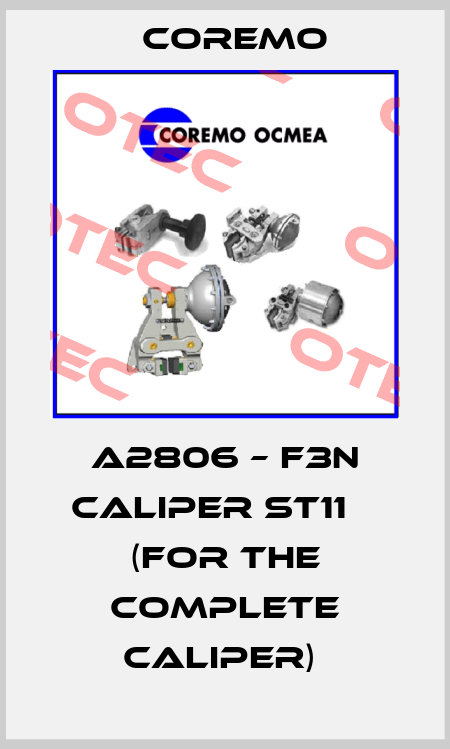 A2806 – F3N caliper ST11    (for the complete caliper)  Coremo