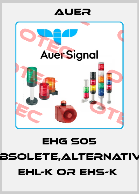 EHG S05 obsolete,alternative EHL-K or EHS-K  Auer