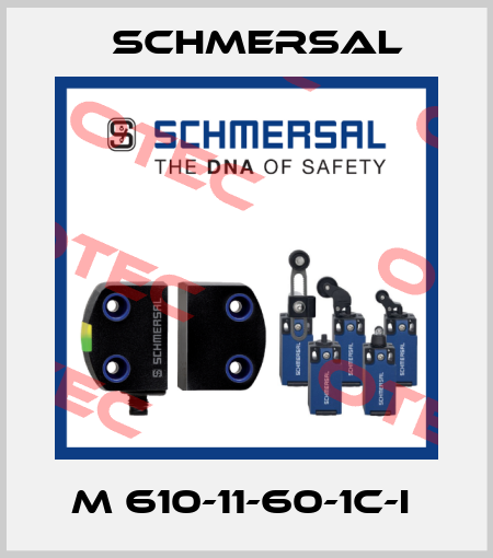M 610-11-60-1C-I  Schmersal