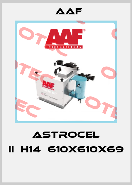 ASTROCEL II	H14	610X610X69  AAF
