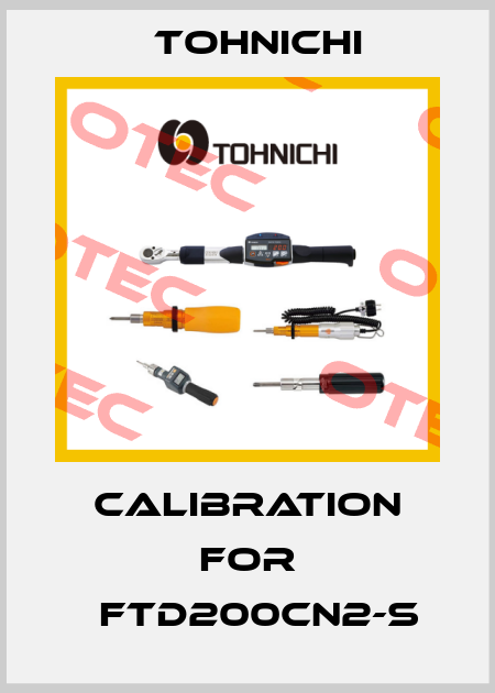 calibration for 	FTD200CN2-S Tohnichi