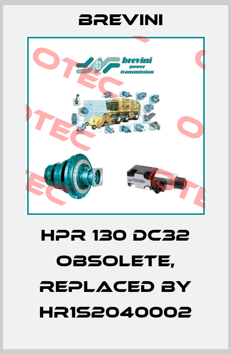 HPR 130 DC32 obsolete, replaced by HR1S2040002 Brevini
