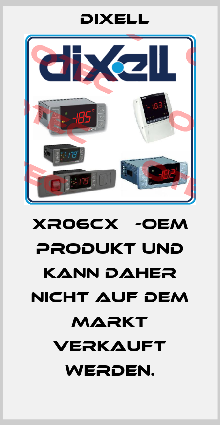 XR06CX   -OEM Produkt und kann daher nicht auf dem Markt verkauft werden. Dixell