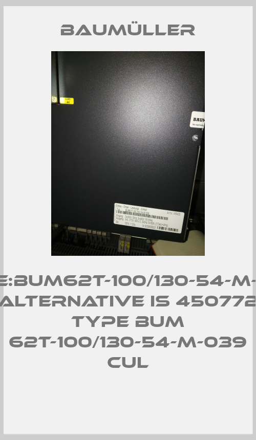 Type:BUM62T-100/130-54-M-038, alternative is 450772 Type BUM 62T-100/130-54-M-039 CUL-big