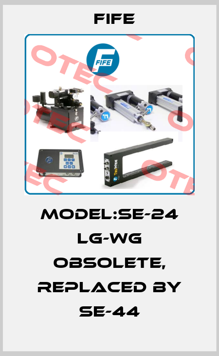 MODEL:SE-24 LG-WG obsolete, replaced by SE-44 Fife