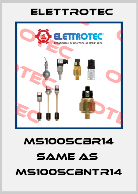 MS100SCBR14 same as  MS100SCBNTR14 Elettrotec