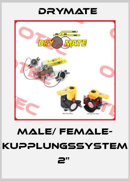 MALE/ FEMALE- KUPPLUNGSSYSTEM 2"  Drymate