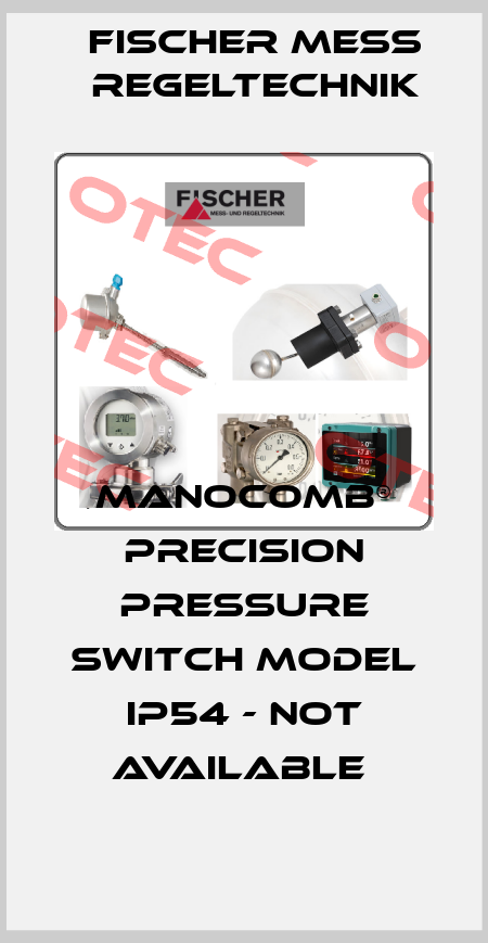 MANOCOMB® PRECISION PRESSURE SWITCH MODEL IP54 - NOT AVAILABLE  Fischer Mess Regeltechnik