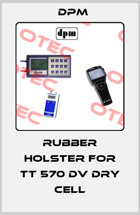Rubber Holster for TT 570 DV Dry Cell Dpm
