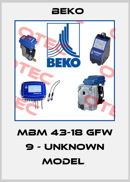MBM 43-18 GFW 9 - UNKNOWN MODEL  Beko