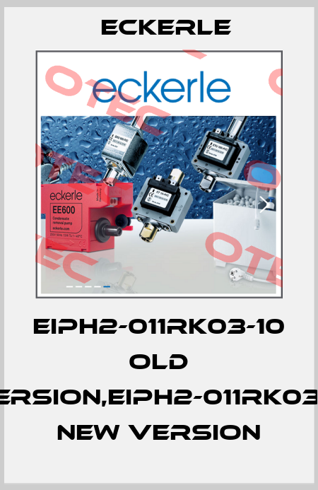 EIPH2-011RK03-10 old version,EIPH2-011RK03-11 new version Eckerle