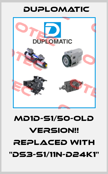 MD1D-S1/50-OLD VERSION!! REPLACED WITH "DS3-S1/11N-D24K1" Duplomatic