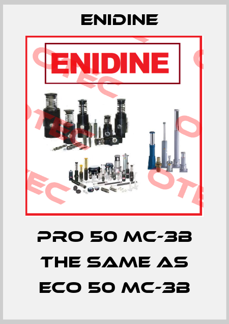 PRO 50 MC-3B the same as ECO 50 MC-3B Enidine