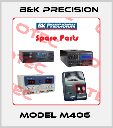 MODEL M406  B&K Precision