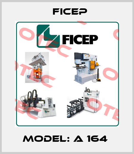 Model: A 164  Ficep