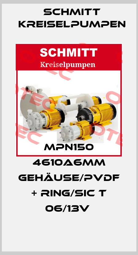 MPN150 4610A6MM GEHÄUSE/PVDF + RING/SIC T 06/13V  Schmitt Kreiselpumpen