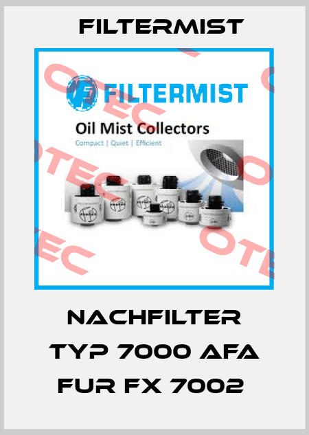 NACHFILTER TYP 7000 AFA FUR FX 7002  Filtermist