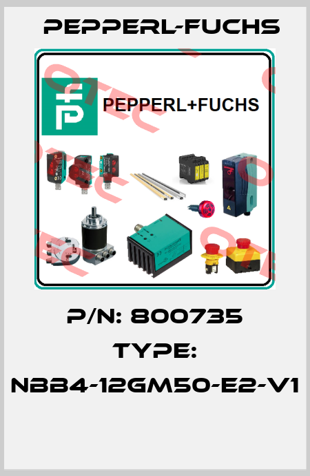 P/N: 800735 Type: NBB4-12GM50-E2-V1  Pepperl-Fuchs