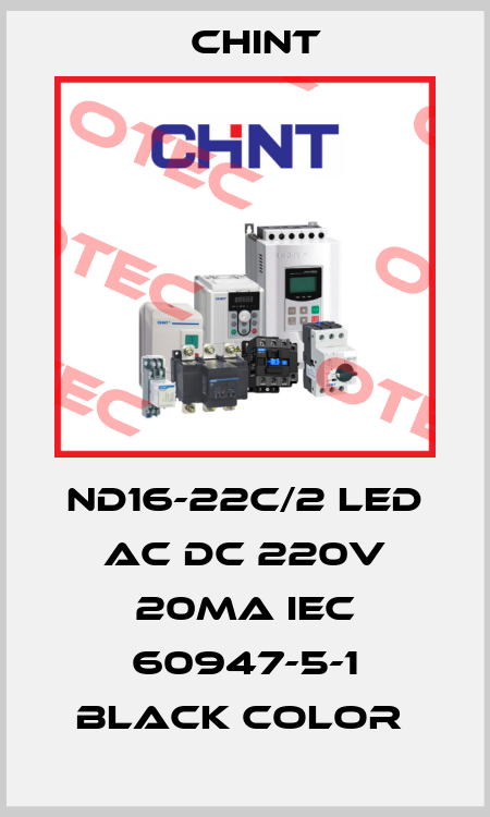 ND16-22C/2 LED AC DC 220V 20MA IEC 60947-5-1 BLACK COLOR  Chint