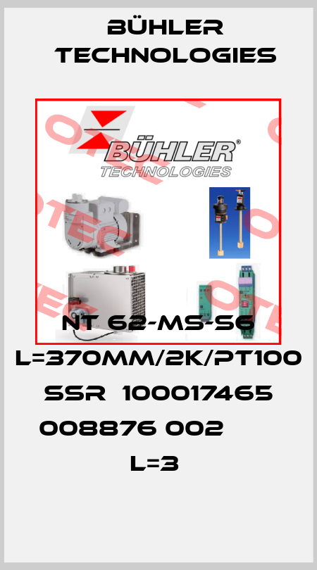 NT 62-MS-S6 L=370MM/2K/PT100 SSR  100017465 008876 002                                           L=3  Bühler Technologies