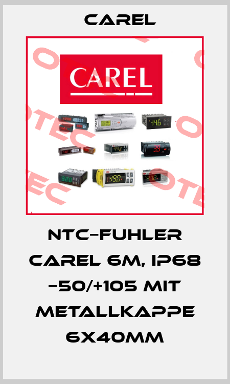 NTC−FUHLER CAREL 6M, IP68 −50/+105 MIT METALLKAPPE 6X40MM Carel