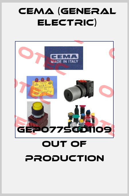 GEP077SCD1109 out of production Cema (General Electric)