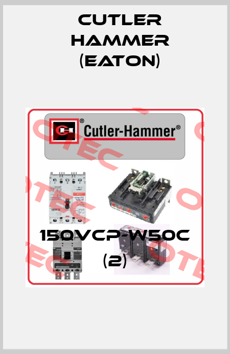 150VCP-W50C (2) Cutler Hammer (Eaton)
