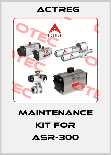 maintenance kit for ASR-300 Actreg