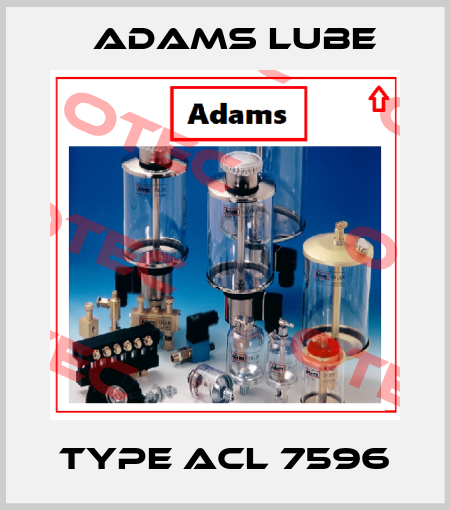 Type ACL 7596 Adams Lube